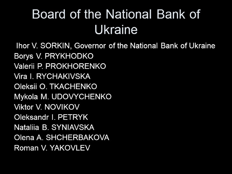 Board of the National Bank of Ukraine  Ihor V. SORKIN, Governor of the